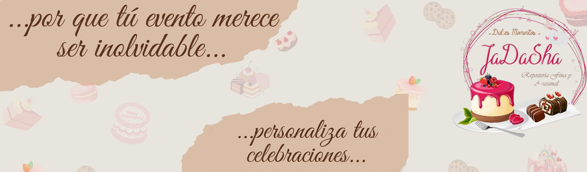 Dulces momentos “JaDaSha”, repostería fina y artesanal